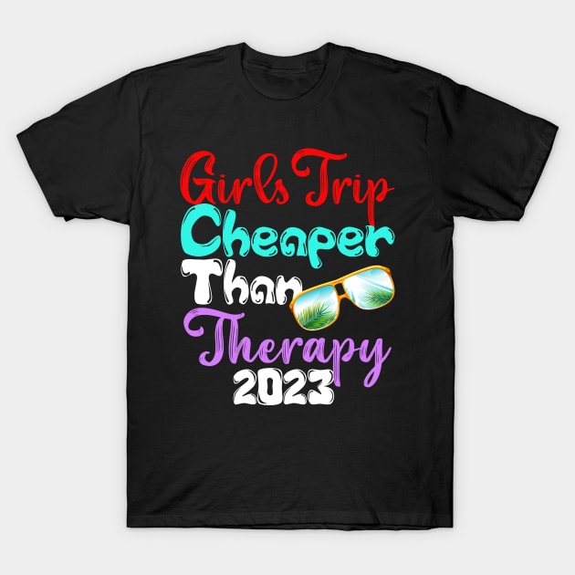 girls trip cheaper than therapy 2022/2023 T-Shirt by Darwish